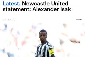 纽卡官方：从未承诺伊萨克可在今夏离队，明确表示转会条件未达成